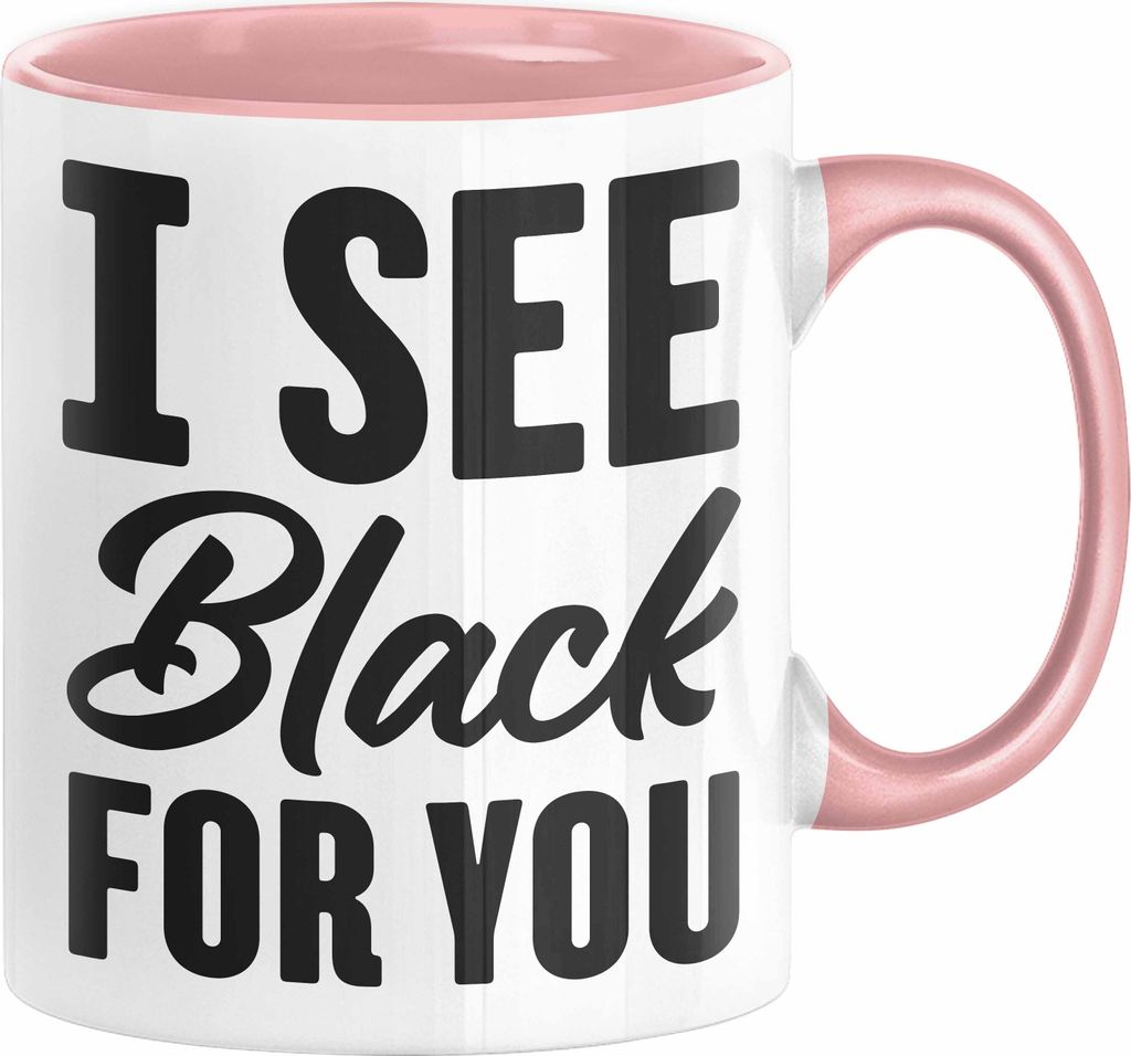 I See Black For You Tasse Deutsch-Englisch Denglisch Sprichwort Ich Sehe Schwarz Für Dich (Rosa)