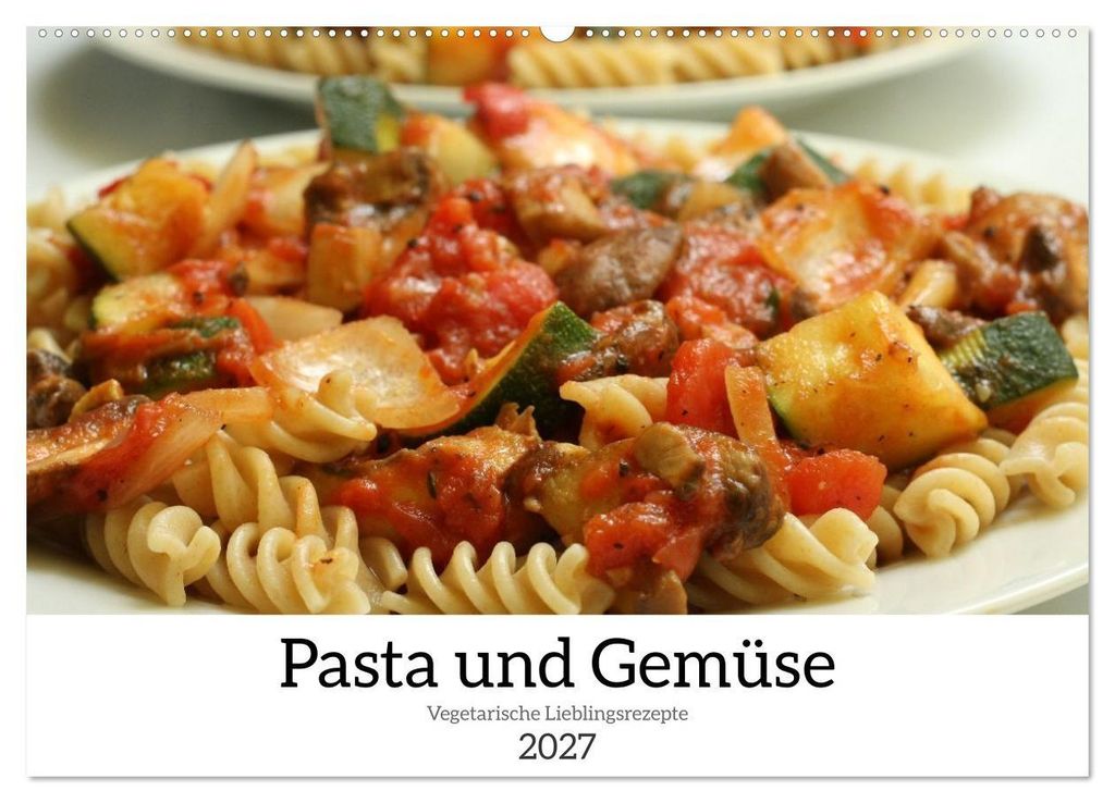 Pasta und Gemüse (Wandkalender 2027 DIN A2 quer), CALVENDO Monatskalender