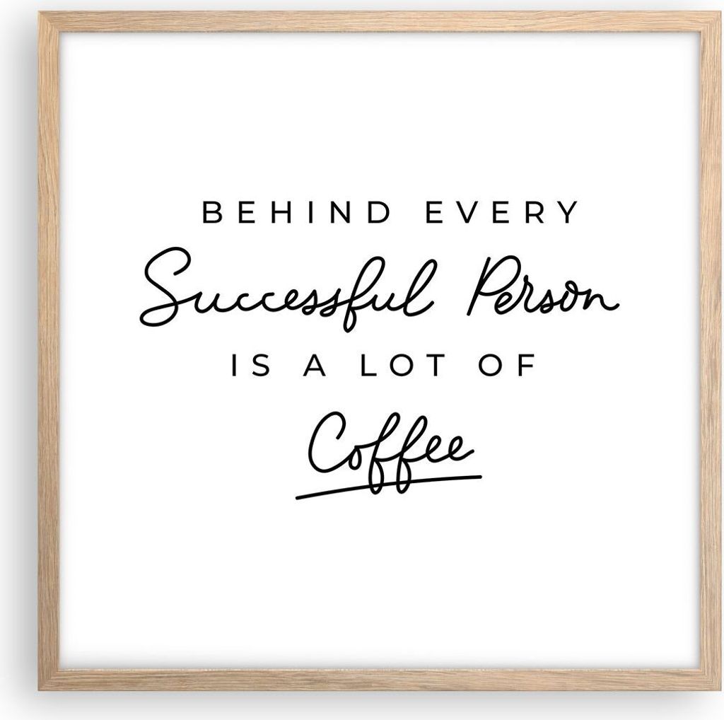 Gerahmtes Poster - Rahmen in heller Eiche - Kaffee Prinzip Erfolg - 50x50 cm - Wand Bild - Wanddeko - Wandbilder - Wandposter - Bilderrahmen - Bild...