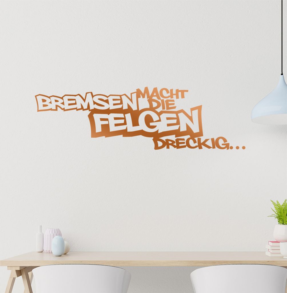Bremsen macht die Felgen dreckig Wandtattoo in 6 Größen - Wandaufkleber Wall Sticker - Dekoration, Küche, Wohnzimmer, Schlafzimmer, Badezimmer