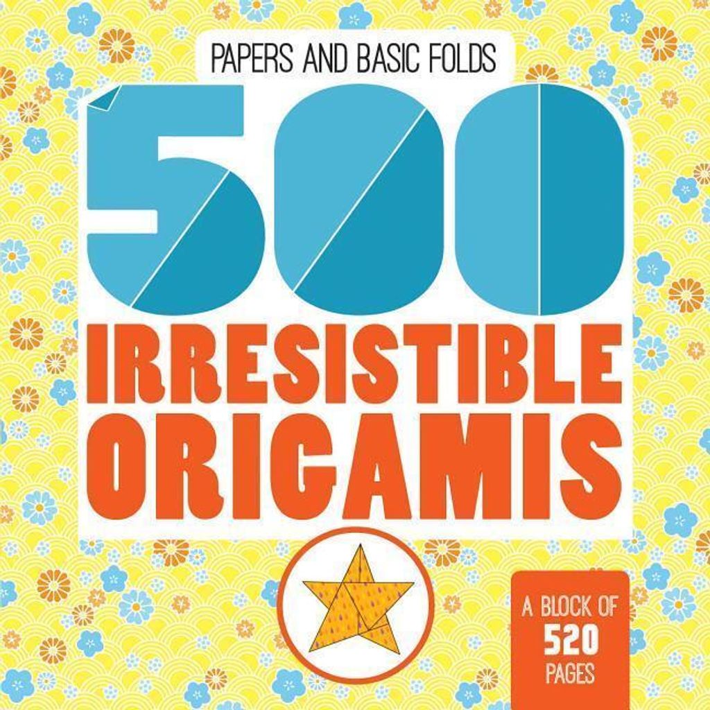 500 Irrestistible Origamis – Lingua: Inglese