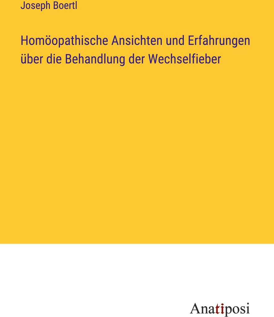 Homöopathische Ansichten und Erfahrungen über die Behandlung der Wechselfieber