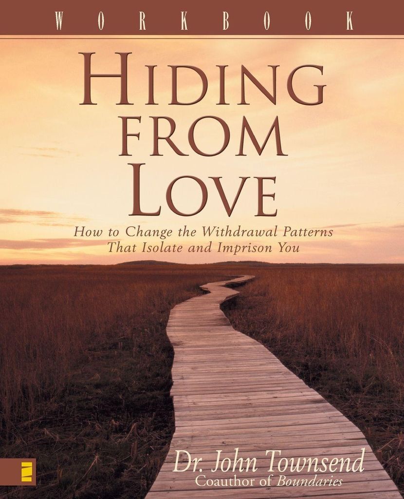 Hiding from Love: How to Change the Withdrawal Patterns That Isolate and Impriso