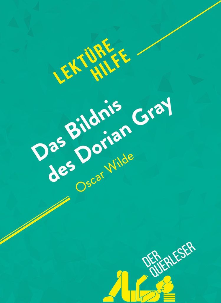 Das Bildnis des Dorian Gray von Oscar Wilde (Lektürehilfe)