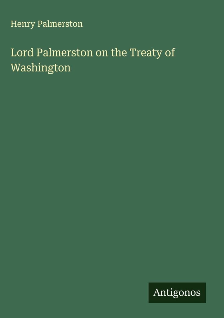 Lord Palmerston über den Vertrag von Washington