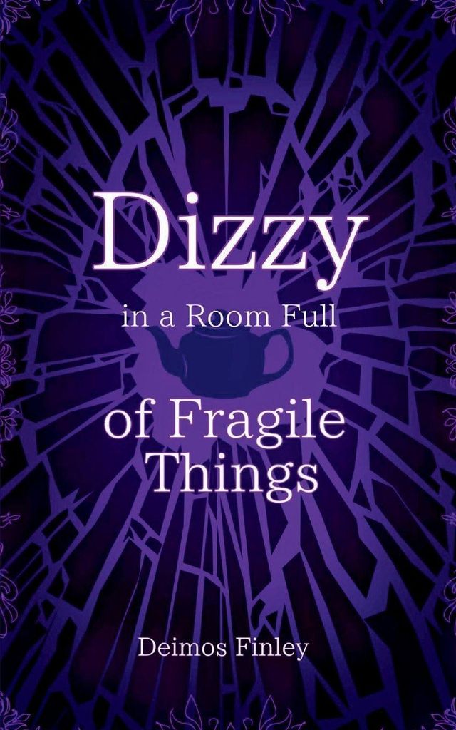 Dizzy in a Room of Fragile Things