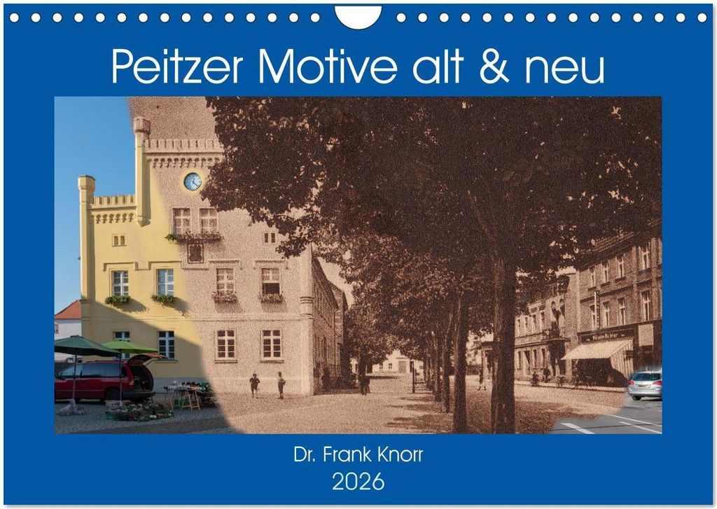 Peitzer Motive alt und neu (Wandkalender 2026 DIN A4 quer), CALVENDO Monatskalender