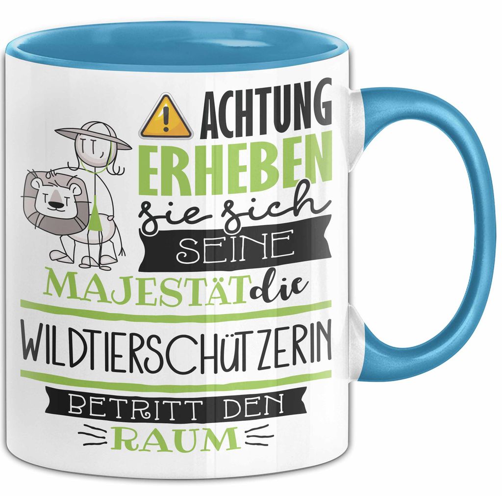 Wildtierschützerin Tasse Geschenk Lustiger Spruch Bitte Erheben Sie Sich Seine Majestät Die Wildtierschützerin Betritt Den Raum (Blau)