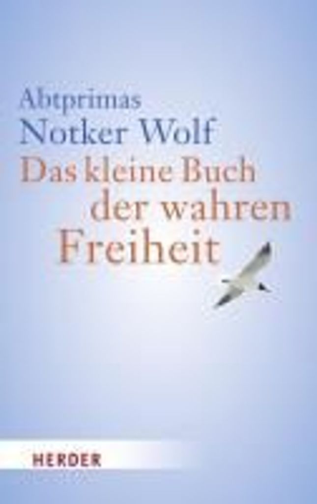 Das kleine Buch der wahren Freiheit | Notker Wolf