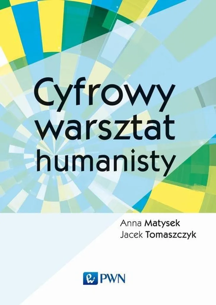 Cyfrowy warsztat humanisty - Guide pratique pour les sciences humaines