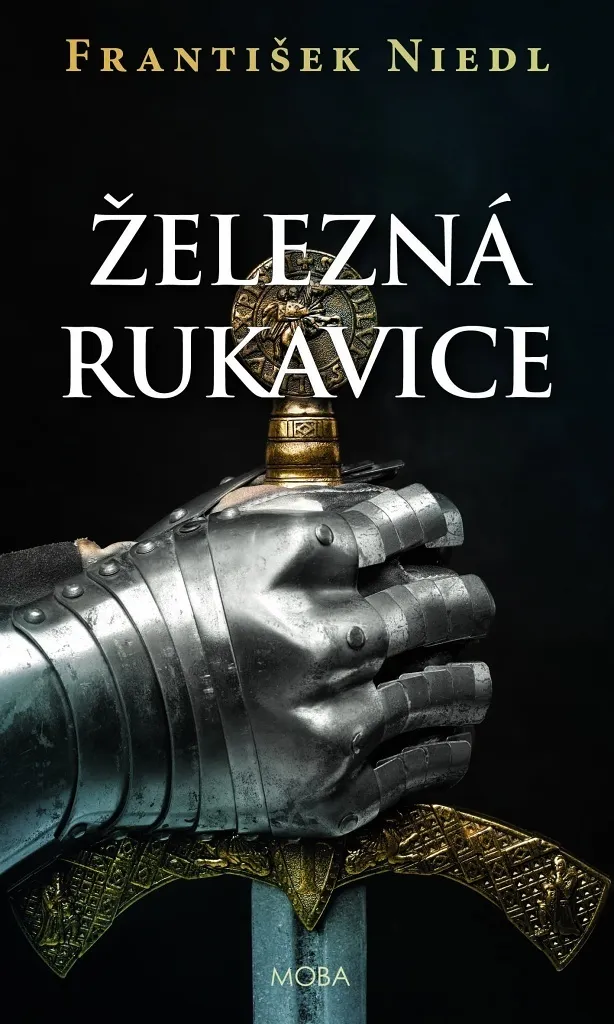 Železná rukavice : Le roman historique qui rend le Moyen Âge vivant