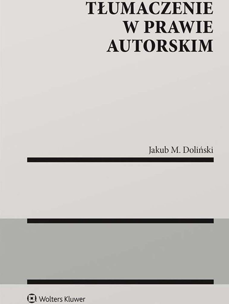 Tłumaczenie w prawie autorskim - Jakub Doliński (Literatur, Recht auf Deutsch)