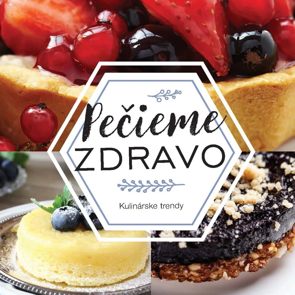 Livre de cuisine bien-être Pečieme zdravo pour des gâteaux légers et bio