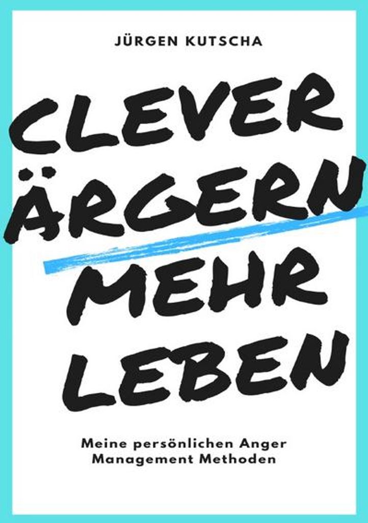 clever ärgern - mehr leben