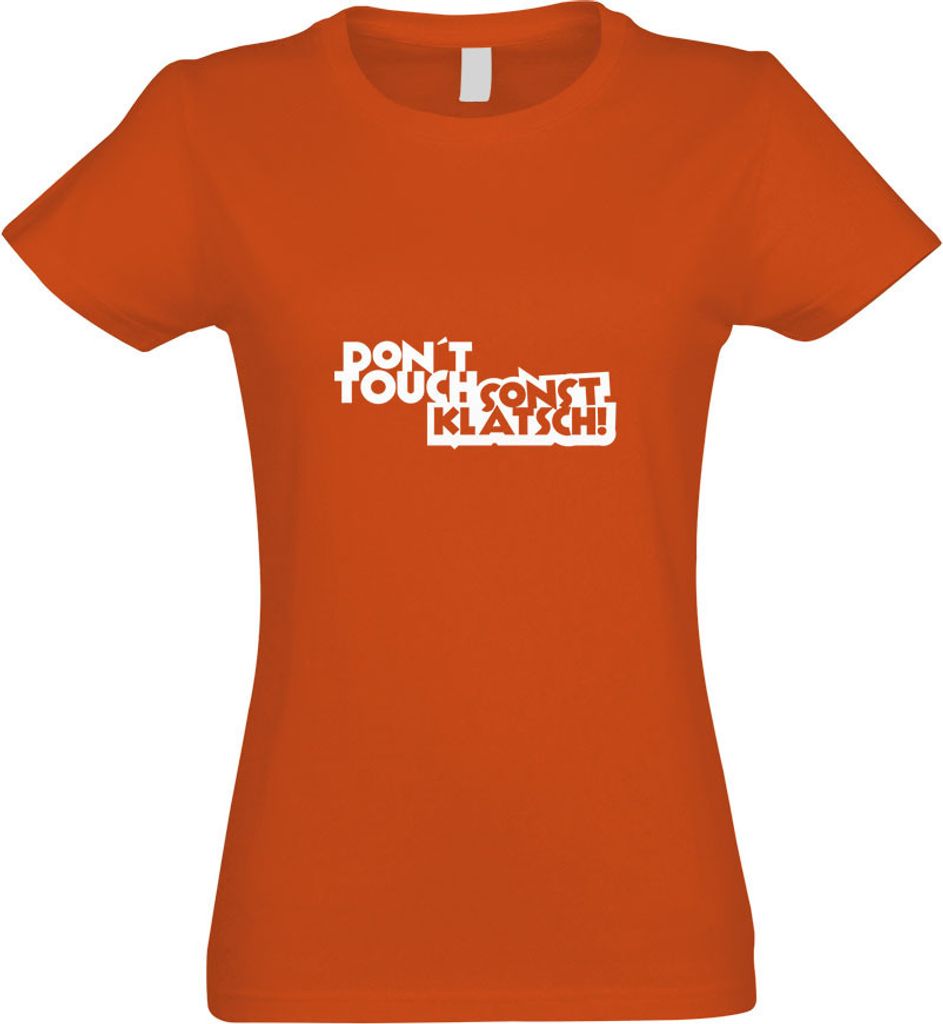 Kiwistar - T-Shirt tailliert - Damen - orange - Dont Touch! Sonst klatsch! - mit Motiv Bedruckt - Funshirt Design - Sport - Freizeit - Damen - S