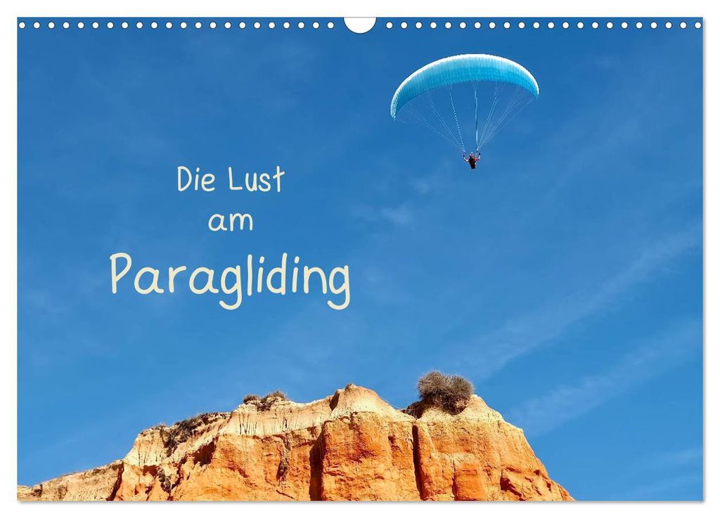 Die Lust am Paragliding (Wandkalender 2027 DIN A3 quer), CALVENDO Monatskalender
