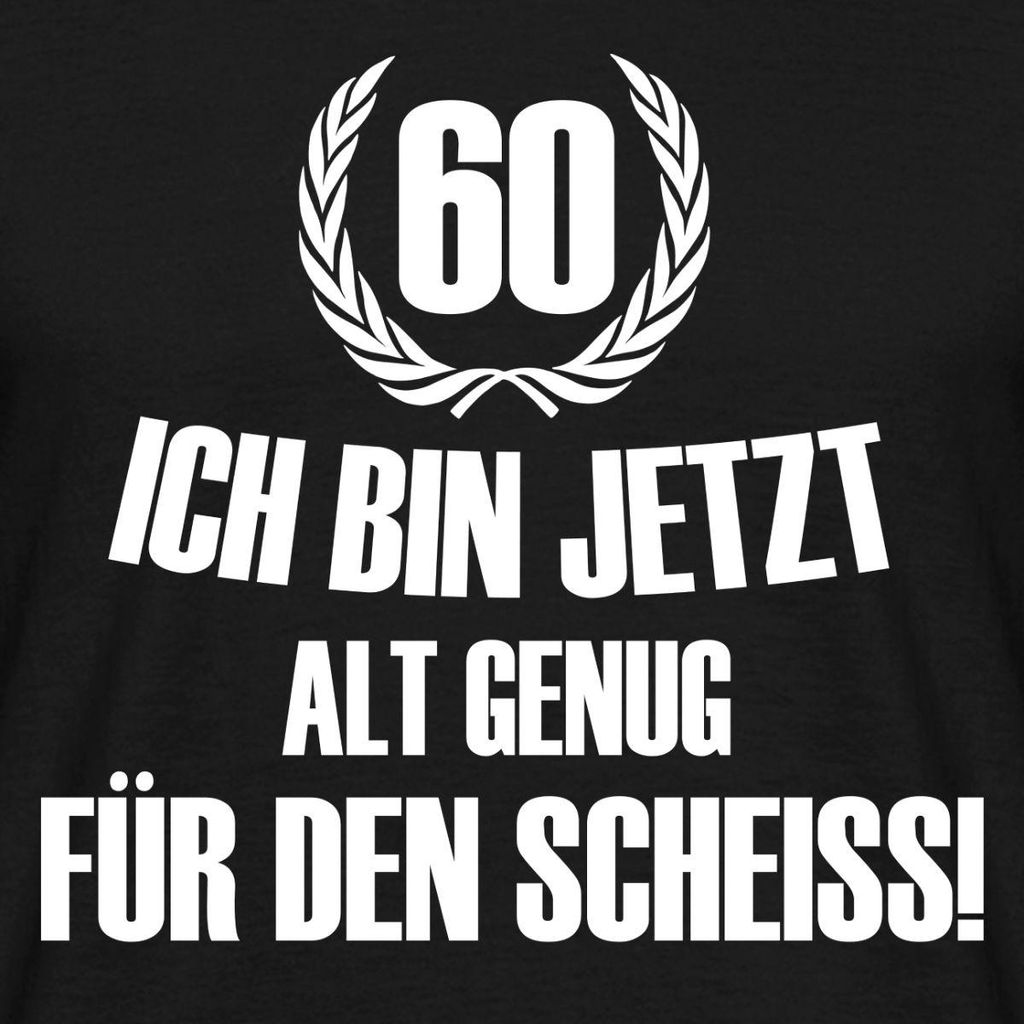 Spreadshirt 60. Geburtstag | Alt Genug Für Den Scheiß Männer T-Shirt, S, Schwarz