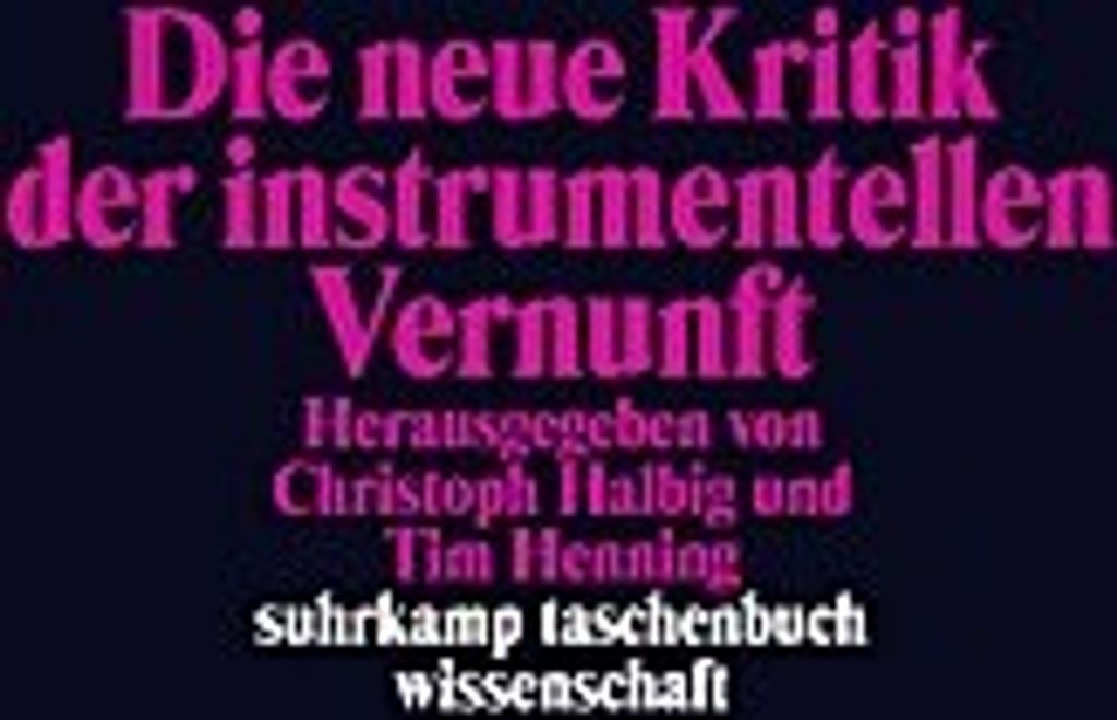 Die neue Kritik der instrumentellen Vernunft