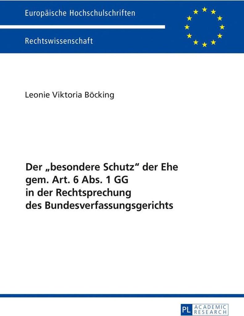 Der «besondere Schutz» der Ehe gem. Art. 6 Abs. 1 GG in der Rechtsprechung des Bundesverfassungsgerichts