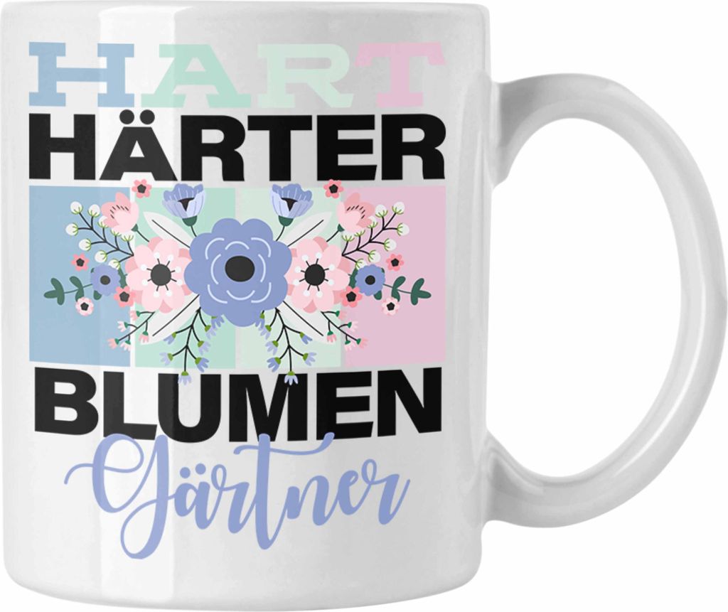 Trendation - Geschenkidee für Blumengärtner Lustige Tasse Spruch "Hart Härter Blumengärtner" (Weiß)