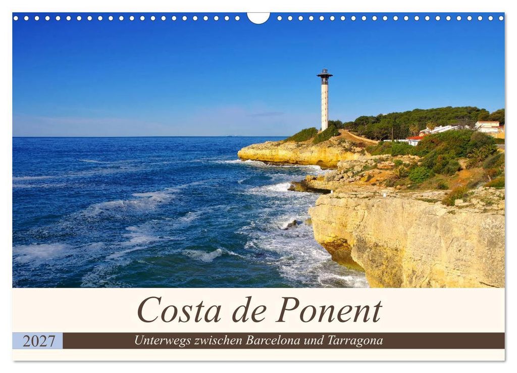 Costa de Ponent - Unterwegs zwischen Barcelona und Tarragona (Wandkalender 2027 DIN A3 quer), CALVENDO Monatskalender