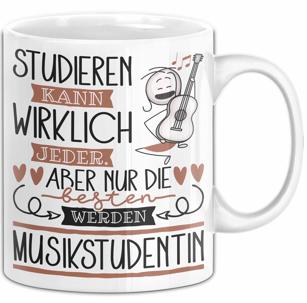 Musikstudentin Tasse Lustiges Geschenk Studieren Kann Wirklich Jeder Nur Die Besten Werden Musikstudentin (Weiß)