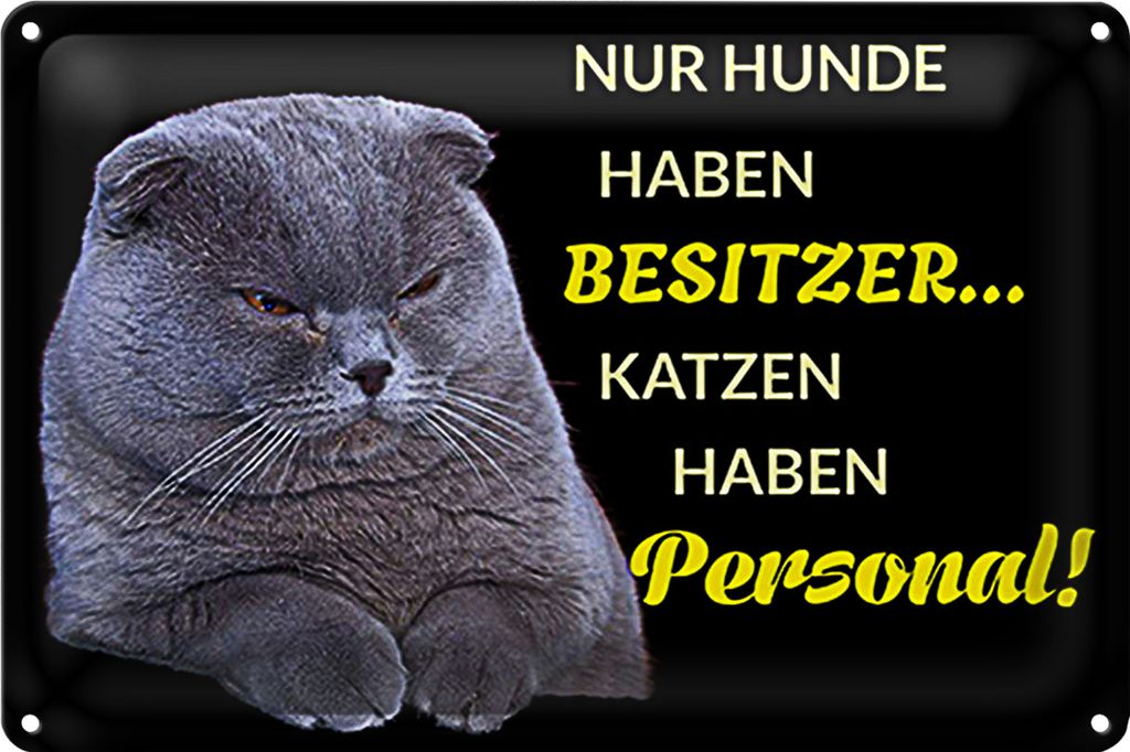 Blechschild Spruch 30x20cm Hund hat Besitzer Katze Personal