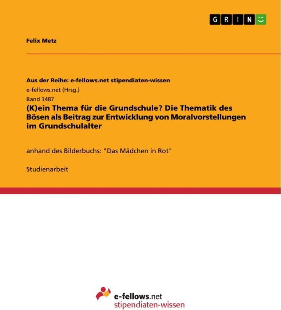 (K)ein Thema für die Grundschule? Die Thematik des Bösen als Beitrag zur Entwicklung von Moralvorstellungen im Grundschulalter