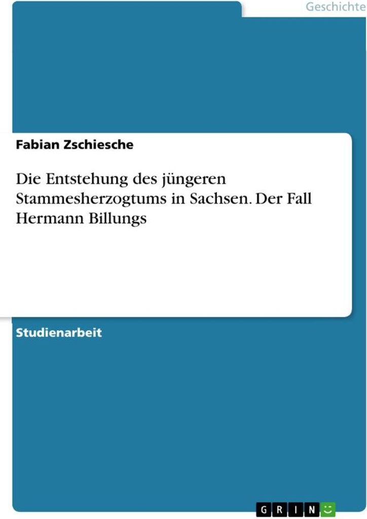 Die Entstehung des jüngeren Stammesherzogtums in Sachsen. Der Fall Hermann Billungs