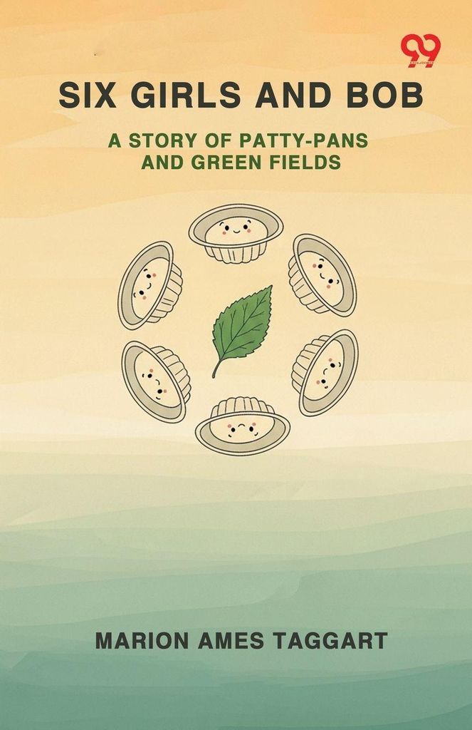 Six Girls And Bob A Story Of Patty-Pans And Green Fields