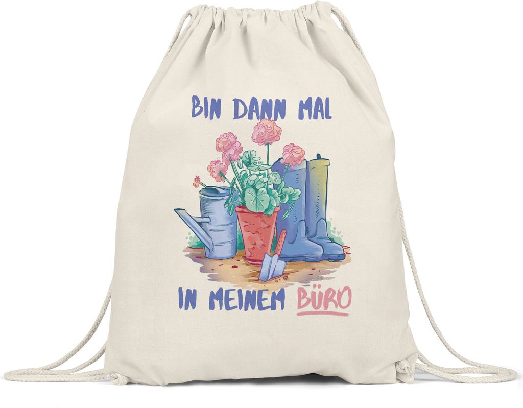 Bin Dann Mal In Meinem Büro Turnbeutel Gymsack Hobby-Gärtner Pflanzen Garten Blumen Geschenkidee