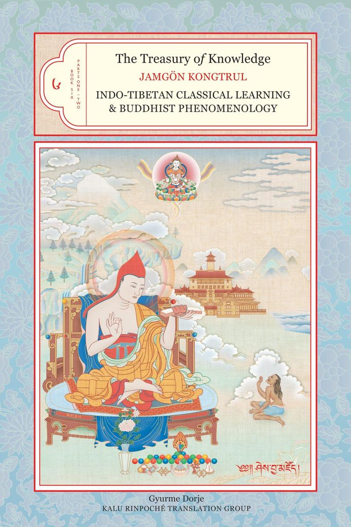The Treasury of Knowledge: Book Six, Parts One and Two: Indo-Tibetan Classical Learning and Buddhist Phenomenology