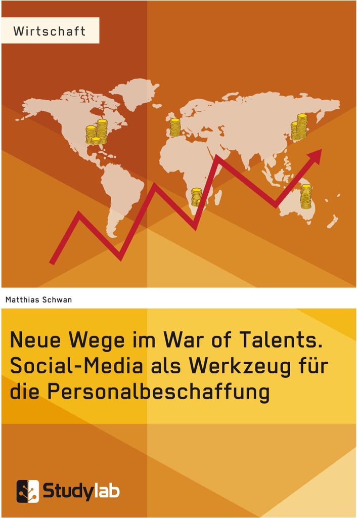 Neue Wege im War of Talents. Social-Media als Werkzeug für die Personalbeschaffung
