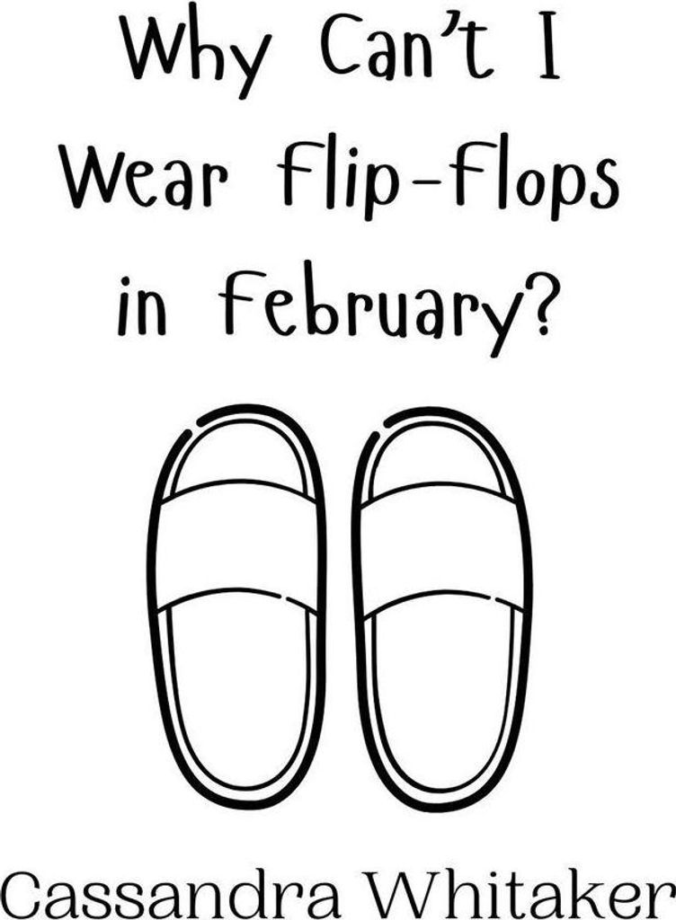Why Can't I Wear Flip-Flops in February?