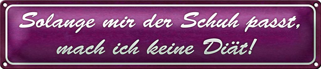 Blechschild Spruch 46x10cm solange Schuh passt keine Diät Dekoration