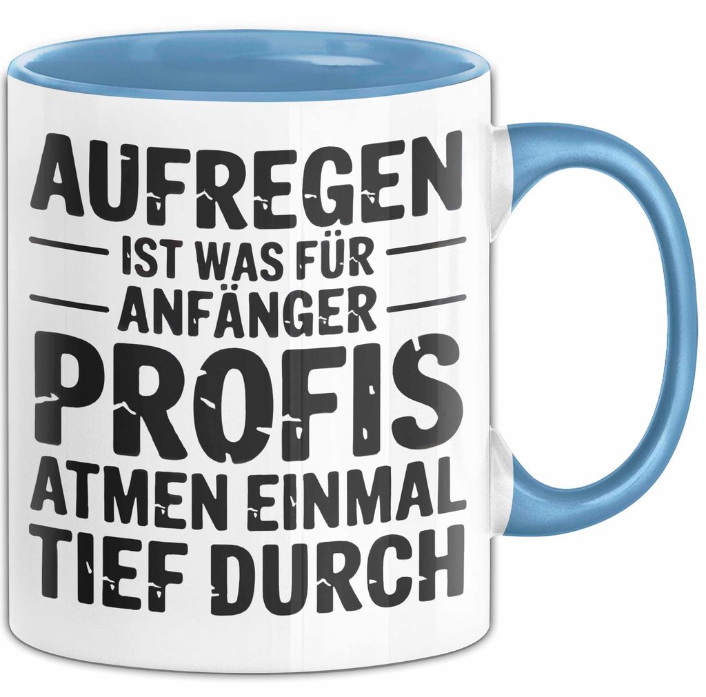 Sarkasmus Sarkastisch Tasse Geschenk Lustige Geschenkidee Spruch Aufregen Ist Was Für Anfänger Profis Atmen Einmal Tief Durch (Blau)