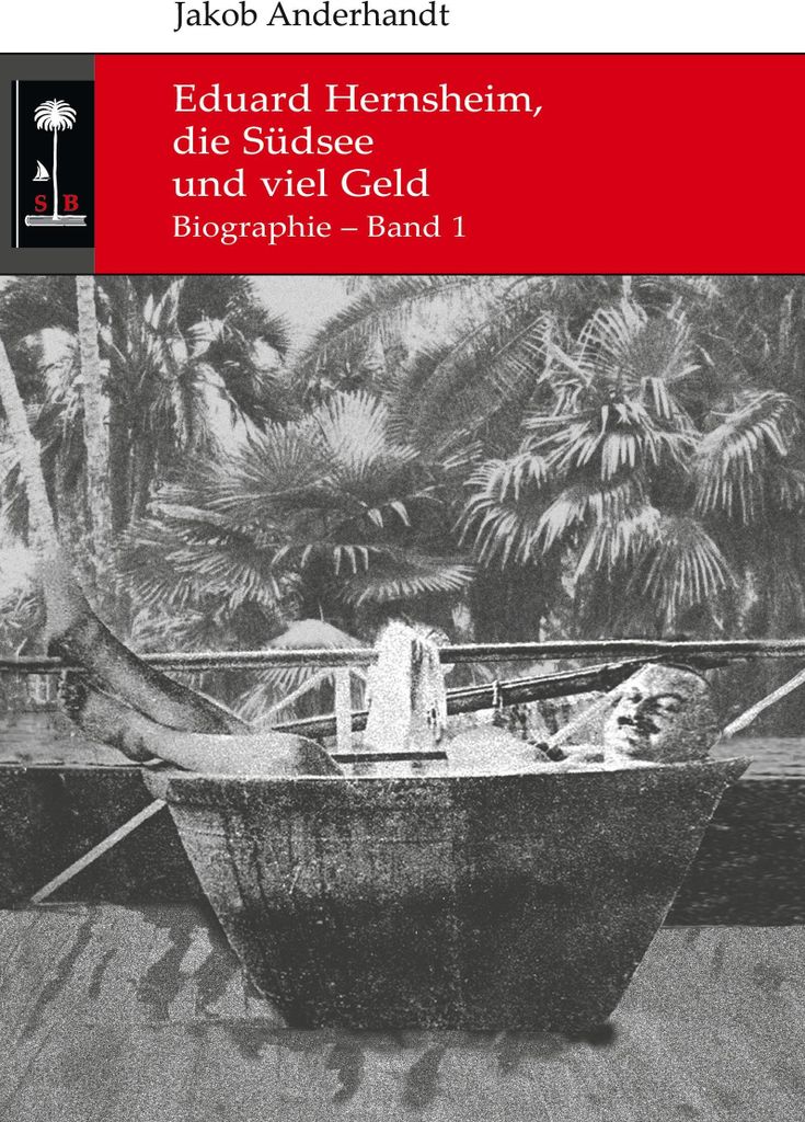 Eduard Hernsheim, die Südsee und viel Geld