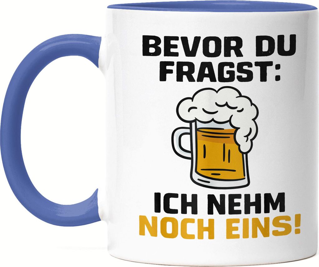 Bevor du fragst ich nehm noch eins Tasse Blau – Lustiger Bier Spruch Becher