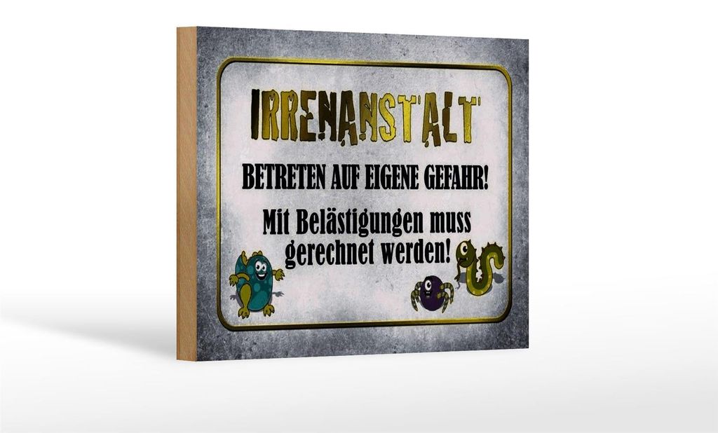 Holzschild Spruch 18x12cm Irrenanstalt betreten Gefahr