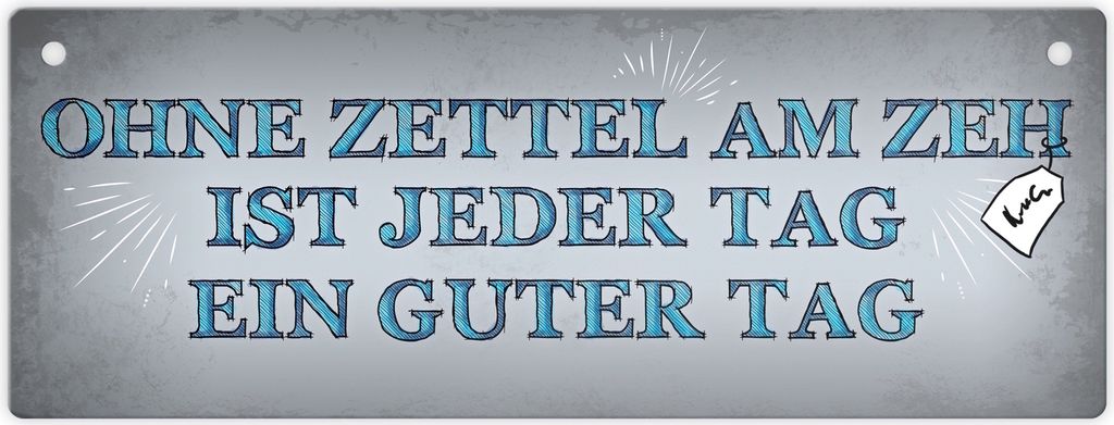 Metallschild mit Spruch: Ohne Zettel am Zeh ist jeder Tag ... Schild Türschild