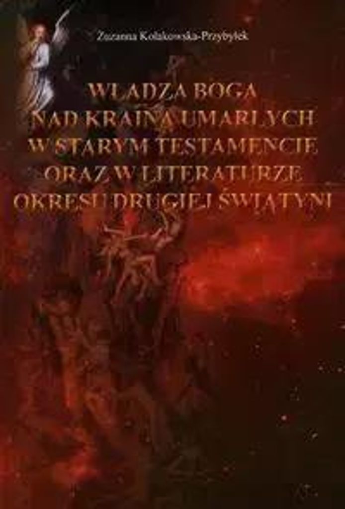 Wladza Boga nad Kraina Umarlych w Starym Testamencie oraz w literaturze okresu drugiej wojny swiatowej