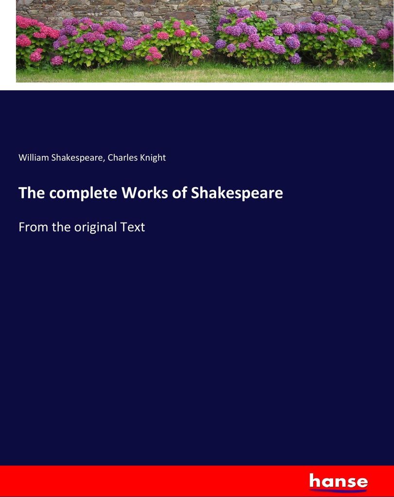 The complete Works of Shakespeare