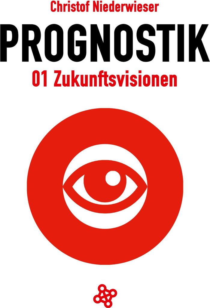 Prognostik 01: Zukunftsvisionen