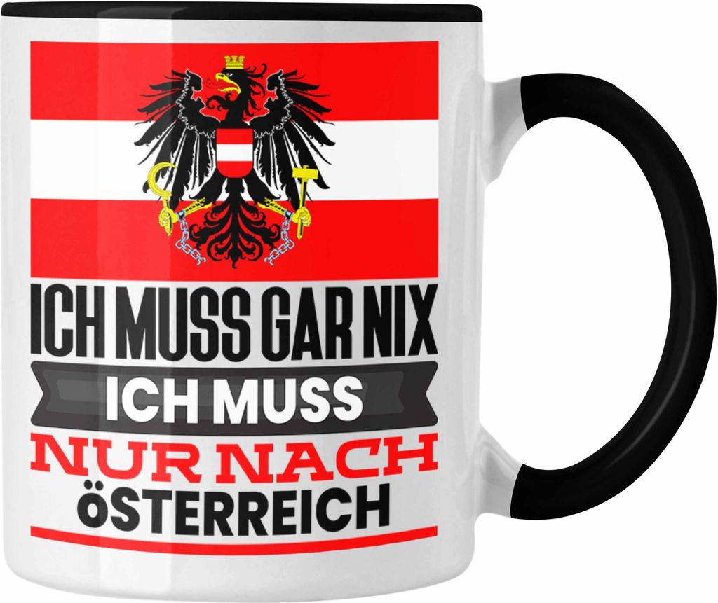 Trendation - Österreich Tasse Geschenk für Österreicher Geburtstag Urlaub Geschenkidee Ich Muss Gar Nix Ich Muss Nur Nach Österreich (Schwarz)