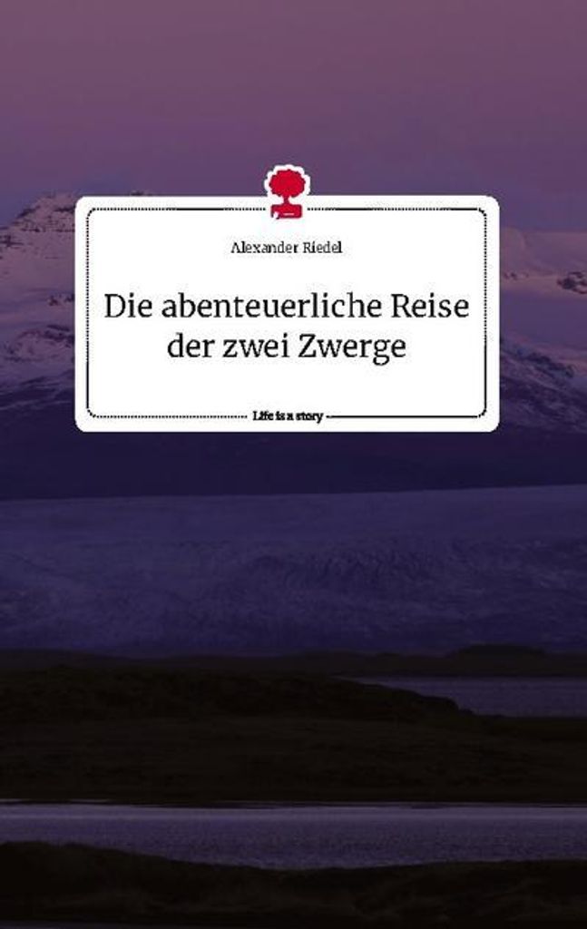 Die abenteuerliche Reise der zwei Zwerge. Life is a Story - story.one