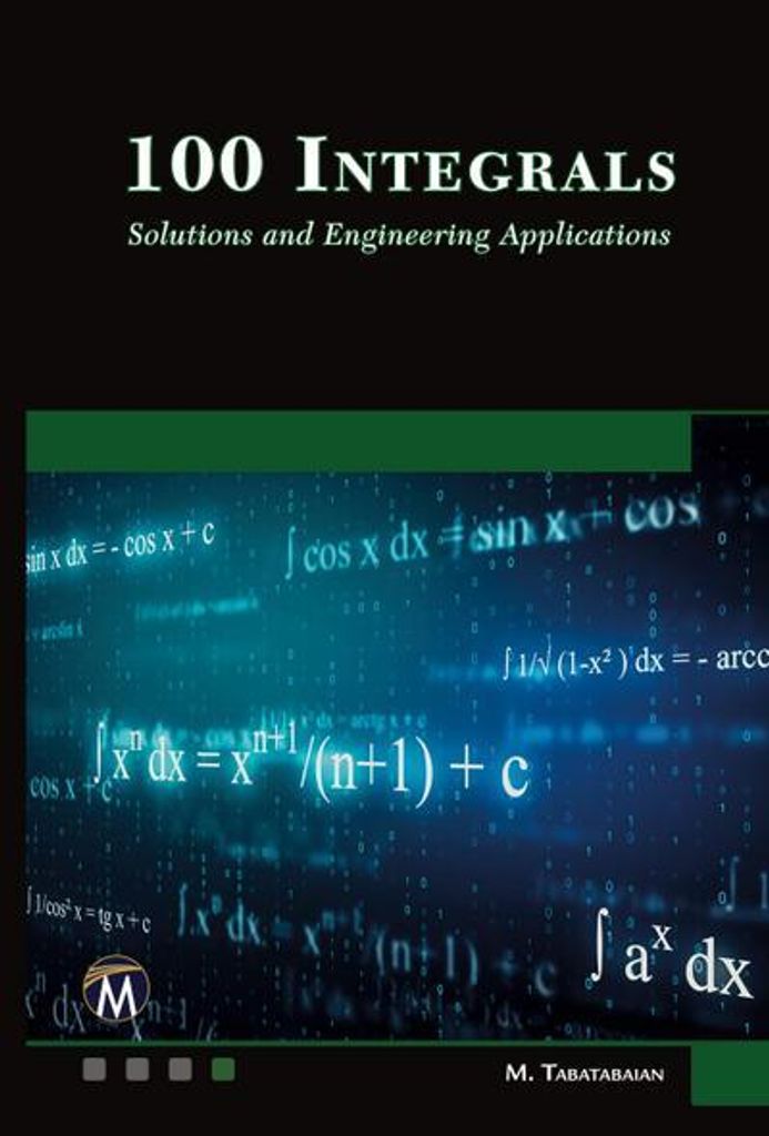 100 Integrals: Solutions with Engineering Applications