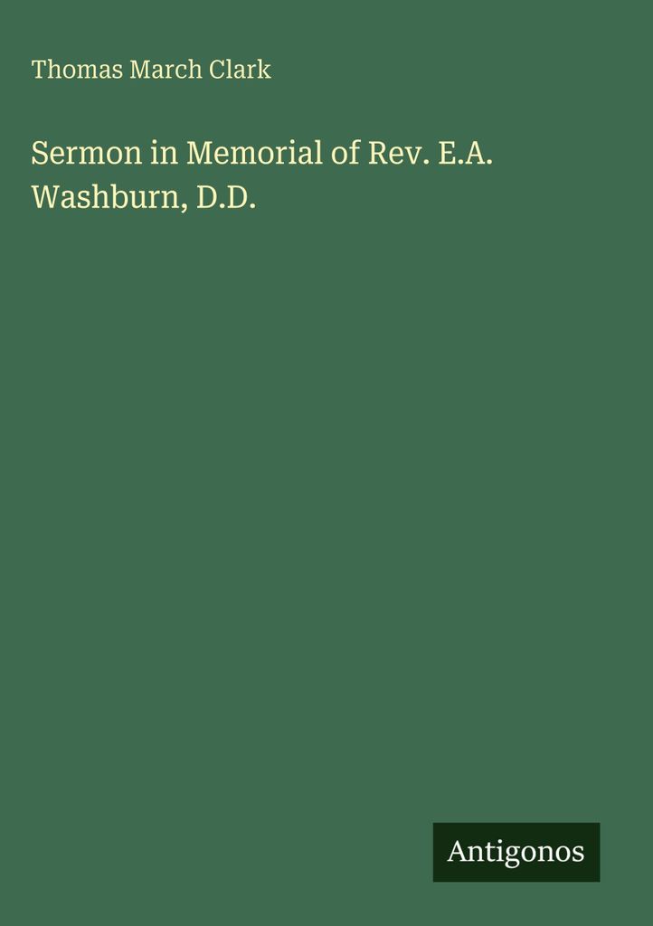 Sermon in Memorial of Rev. E.A. Washburn, D.D.