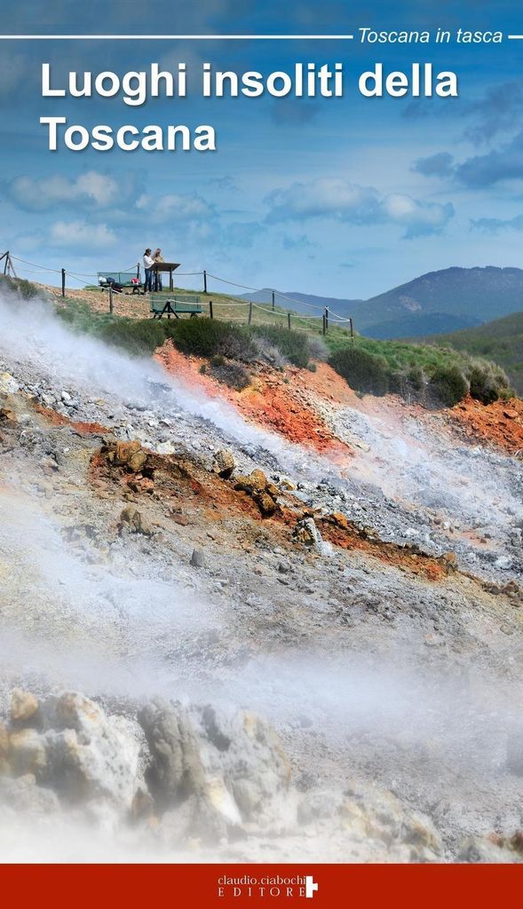 Mele, M: Luoghi insoliti della Toscana. Itinerari tra natura