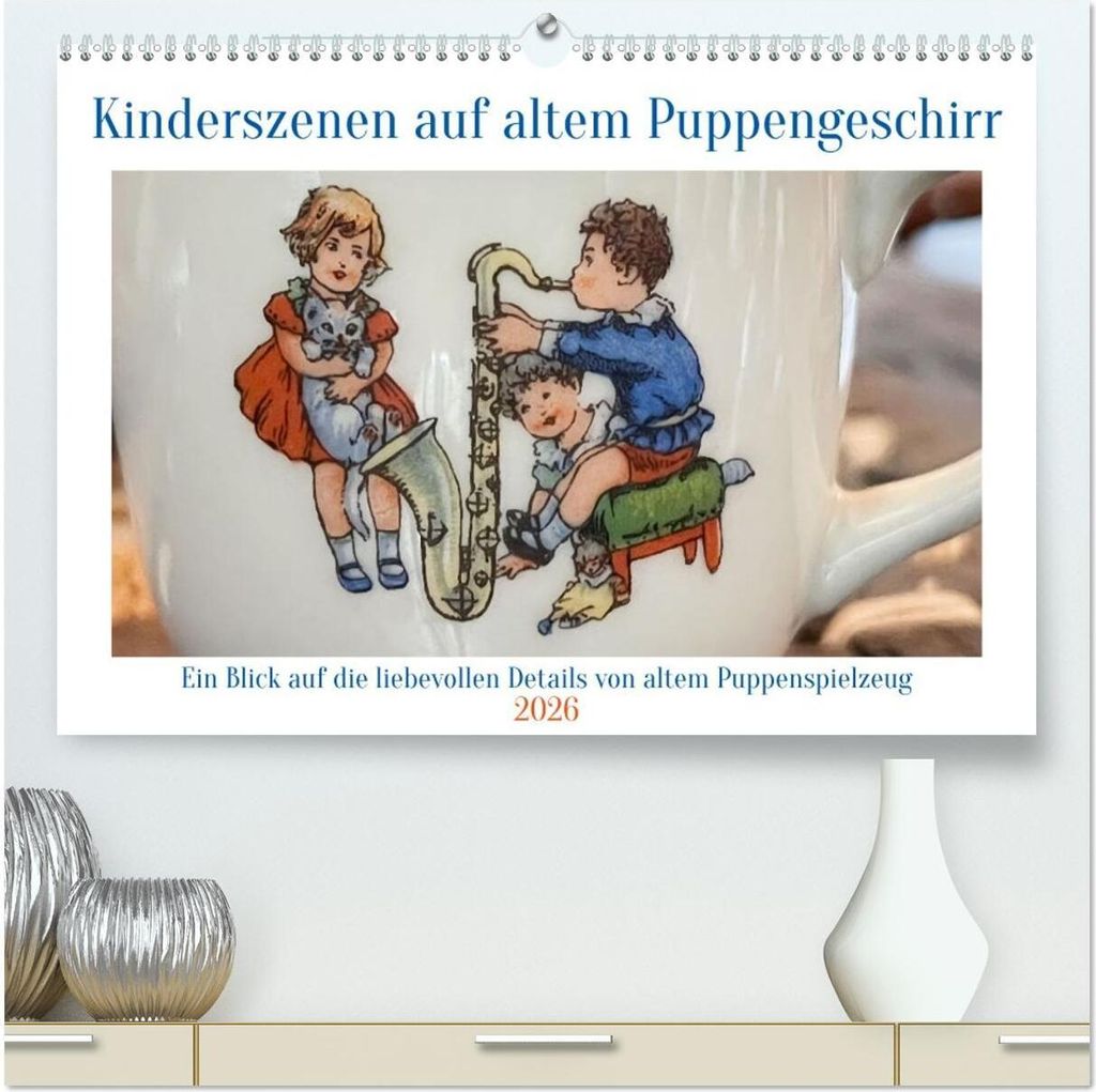 Kinderszenen auf altem Puppengeschirr (hochwertiger Premium Wandkalender 2026 DIN A2 quer), Kunstdruck in Hochglanz