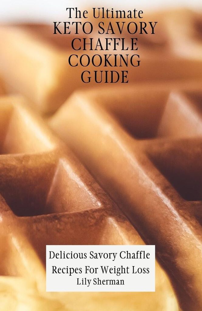 The Ultimate KETO Savory Chaffle Cooking Guide